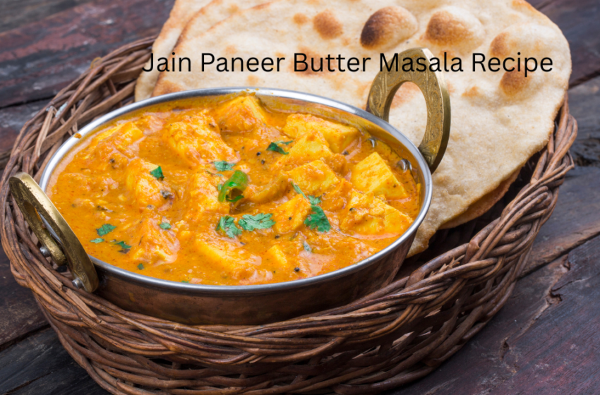 Jain Paneer Butter Masala Recipe